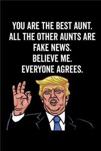 You Are The Best Aunt. All The Other Aunts Are Fake News. Believe Me. Everyone Agrees.