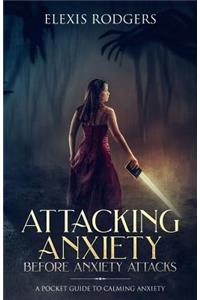 Attacking Anxiety Before Anxiety Attacks