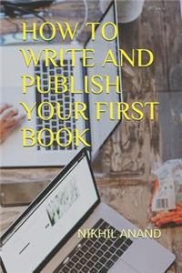 How to Write and Publish Your First Book
