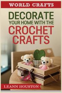 Decorate Your Home with the Crochet Crafts