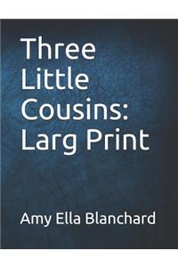 Three Little Cousins: Larg Print