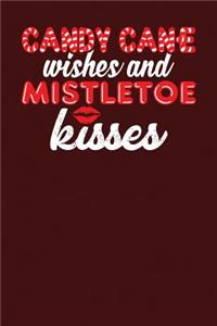 Candy Cane wishes and Mistletoe kisses