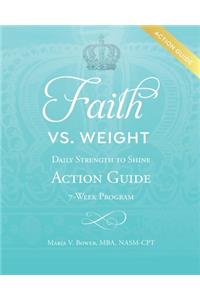 Faith Vs. Weight: Daily Strength to Shine Action Guide 7-Week Program