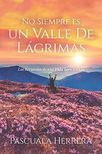 No Siempre es un Valle de Lágrimas