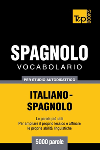Vocabolario Italiano-Spagnolo per studio autodidattico - 5000 parole