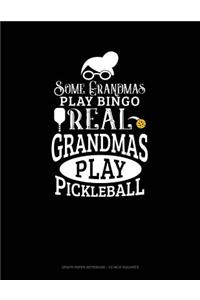 Some Grandmas Play Bingo Real Grandmas Play Pickleball