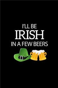 I'll Be Irish in a Few Beers