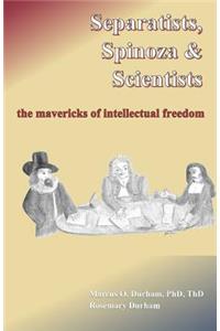 Separatists, Spinoza, & Scientists