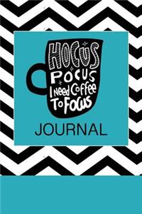 Hocus Pocus I Need Coffee to Focus Journal