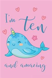 I'm Ten and Amazing Narwhal Notebook