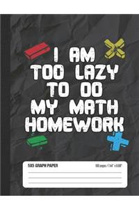 I Am Too Lazy to Do My Math Homework 5x5 Graph Paper