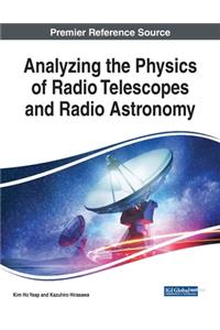 Analyzing the Physics of Radio Telescopes and Radio Astronomy