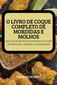 O Livro de Coque Completo de Mordidas E Molhos