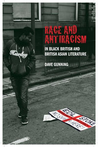 Race and Antiracism in Black British and British Asian Literature