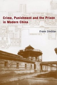 Crime, Punishment and the Prison in China