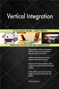 Vertical Integration A Complete Guide - 2020 Edition