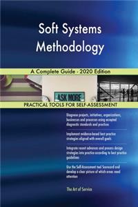 Soft Systems Methodology A Complete Guide - 2020 Edition