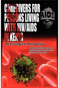 Caregivers of Persons Living with Hiv/AIDS in Kenya