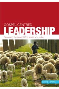 GOSPEL CENTRED LEADERSHIP