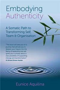 Embodying Authenticity: A Somatic Path to Transforming Self, Team & Organisation