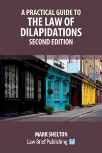 Practical Guide to the Law of Dilapidations - Second Edition
