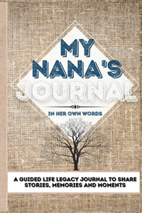 My Nana's Journal: A Guided Life Legacy Journal To Share Stories, Memories and Moments 7 x 10