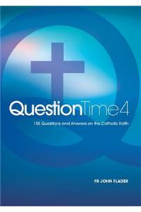 Question Time 4: 150 Questions And Answers On