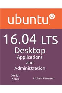 Ubuntu 16.04 Lts Desktop: Applications and Administration