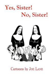 Yes, Sister! No, Sister!