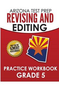 Arizona Test Prep Revising and Editing Practice Workbook Grade 5