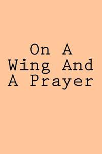 On A Wing And A Prayer