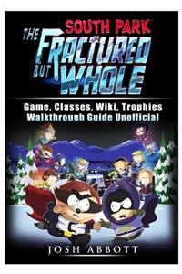 South Park the Fractured But Whole Game, Classes, Wiki, Trophies, Walkthrough Guide Unofficial