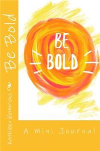 Be Bold