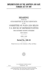 Implementation of the Adoption and Safe Families Act of 1997