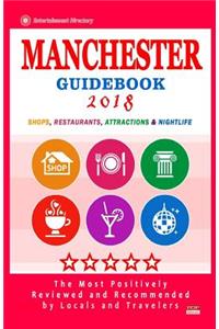 Manchester Guidebook 2018: Shops, Restaurants, Entertainment and Nightlife in Manchester (City Guidebook 2018)