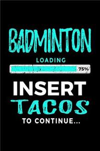 Badminton Loading 75% Insert Tacos to Continue