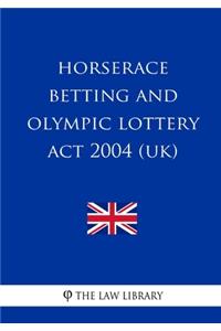 Horserace Betting and Olympic Lottery Act 2004 (UK)