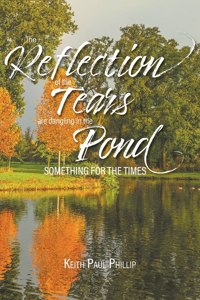 Reflection of the Tears are Dangling in the Pond