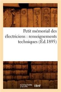 Petit Mémorial Des Électriciens: Renseignements Techniques (Éd.1895)