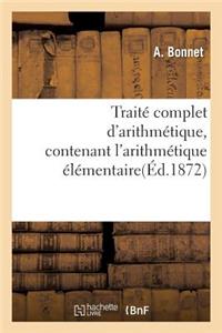 Traité Complet d'Arithmétique, Contenant l'Arithmétique Élémentaire