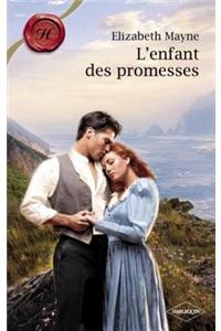 L'Enfant Des Promesses (Harlequin Les Historiques)