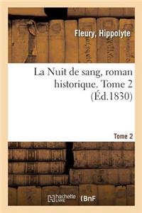La Nuit de sang, roman historique. Tome 2