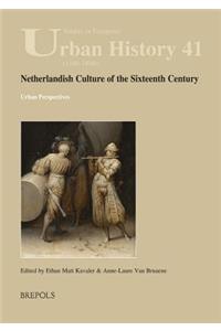 Netherlandish Culture of the Sixteenth Century