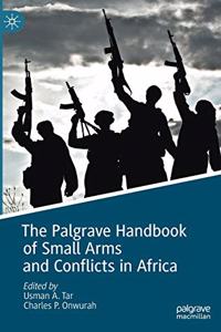 Palgrave Handbook of Small Arms and Conflicts in Africa