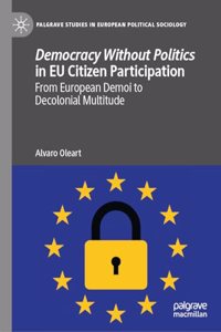 Democracy Without Politics in EU Citizen Participation