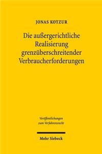 Die außergerichtliche Realisierung grenzüberschreitender Verbraucherforderungen