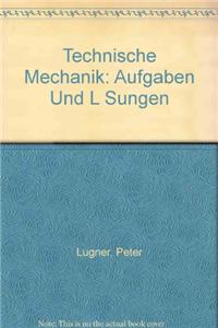 Technische Mechanik: Aufgaben Und L Sungen