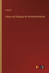 Anbau und Düngung der Winterhalmfrüchte