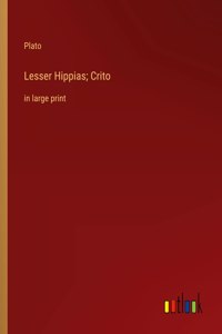 Lesser Hippias; Crito