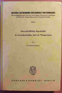 Herrschaftliche Haushalte in Vorindustrieller Zeit Im Weserraum